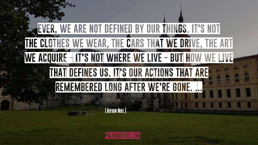 Our Actions quotes by Alyson Noel