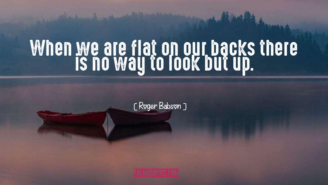 Our Backs quotes by Roger Babson