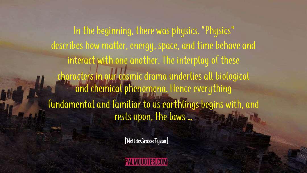 Our Chemical Hearts quotes by Neil DeGrasse Tyson