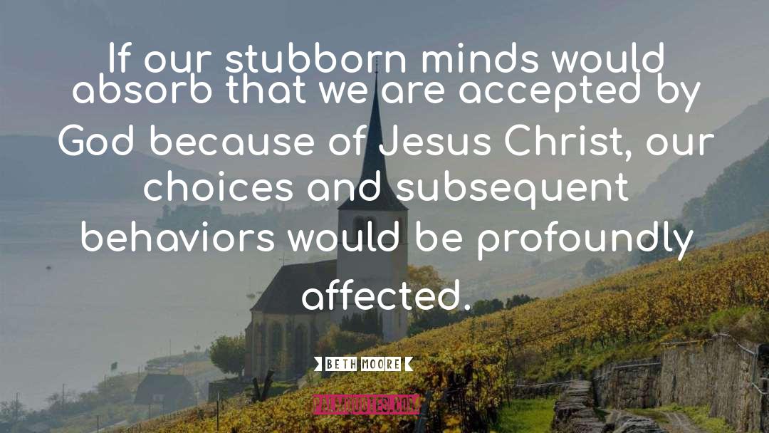 Our Choices quotes by Beth Moore