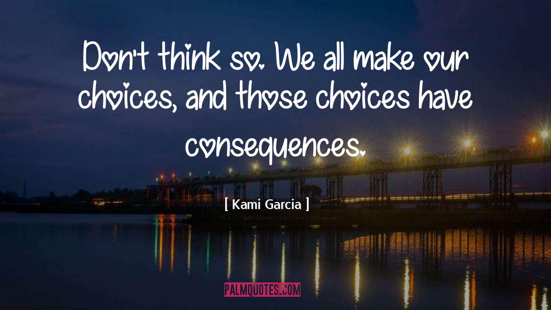 Our Choices quotes by Kami Garcia