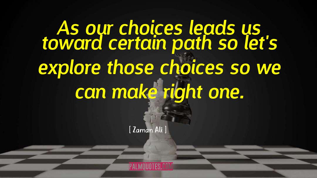 Our Choices quotes by Zaman Ali