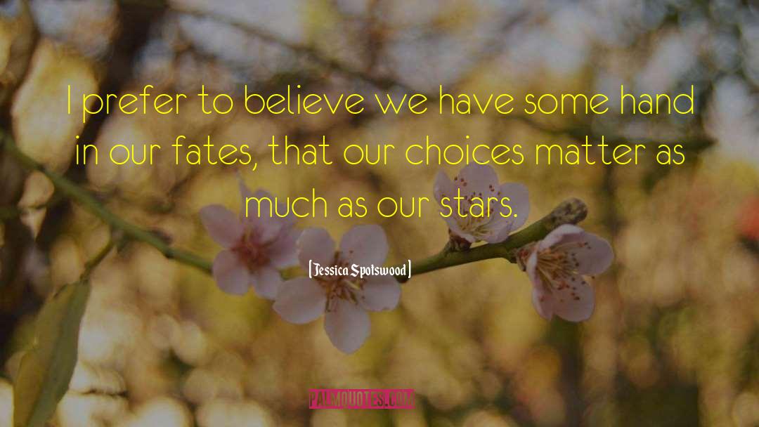 Our Choices quotes by Jessica Spotswood