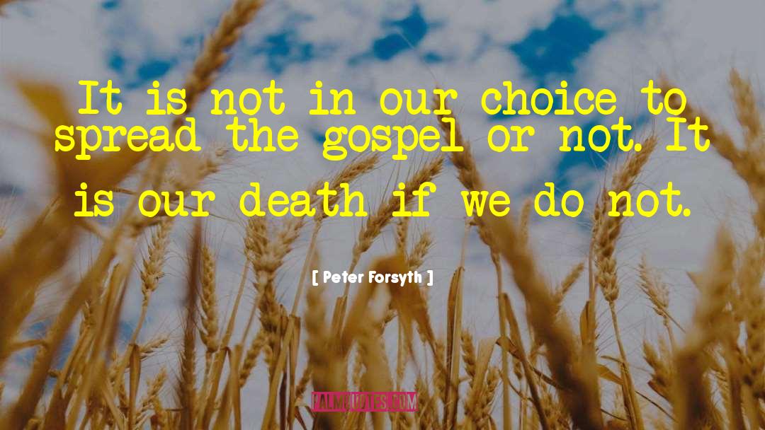 Our Choices quotes by Peter Forsyth