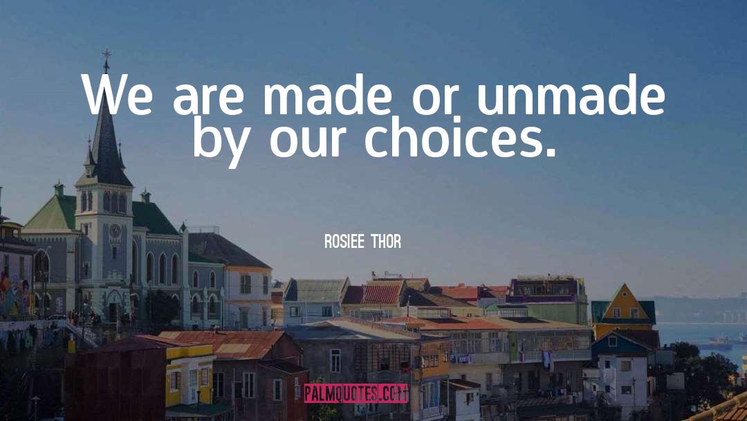 Our Choices quotes by Rosiee Thor