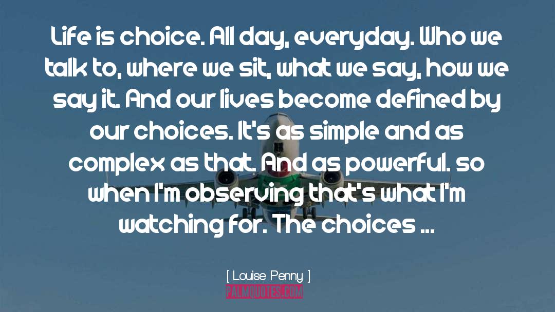 Our Choices quotes by Louise Penny