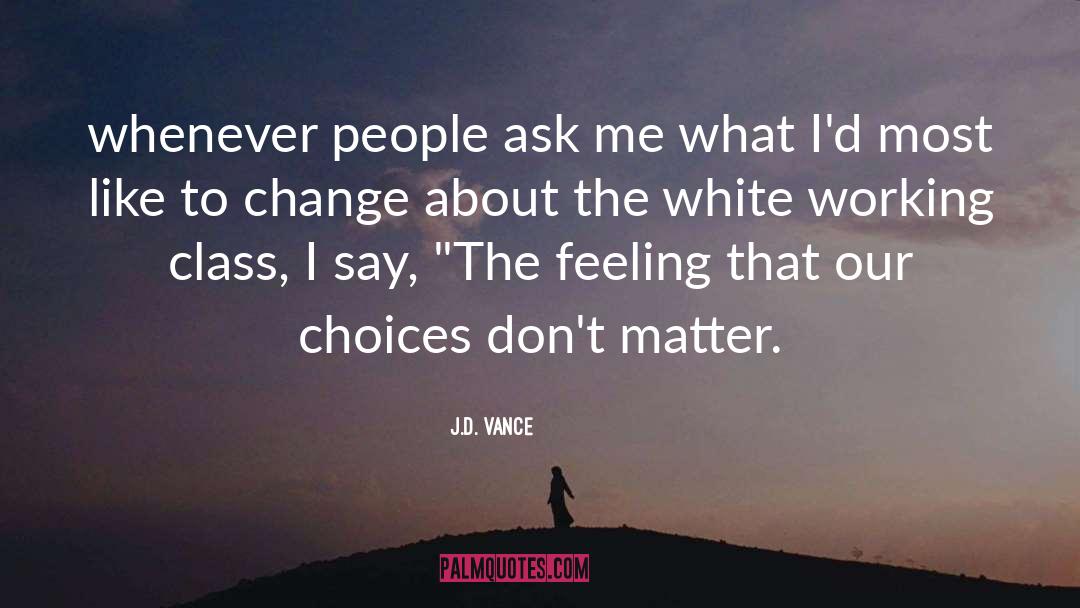 Our Choices quotes by J.D. Vance