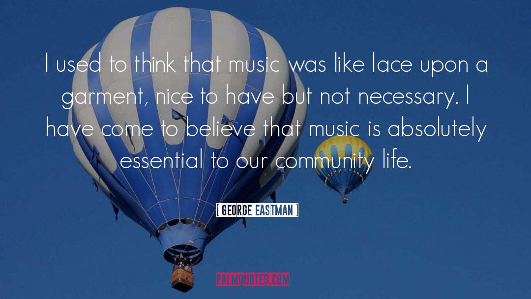 Our Community quotes by George Eastman