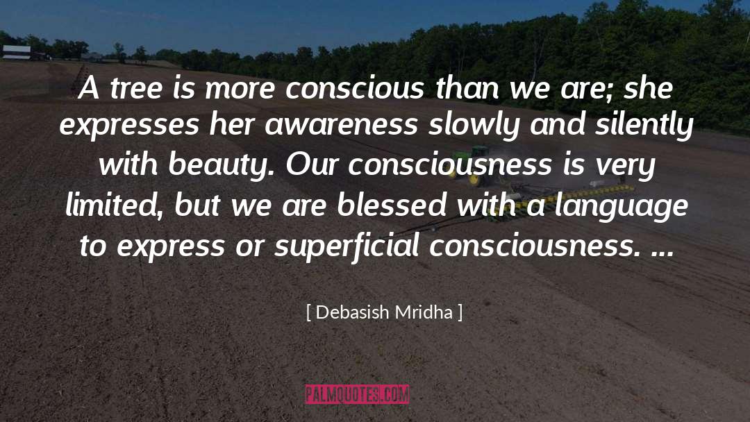 Our Consciousness Is Limited quotes by Debasish Mridha