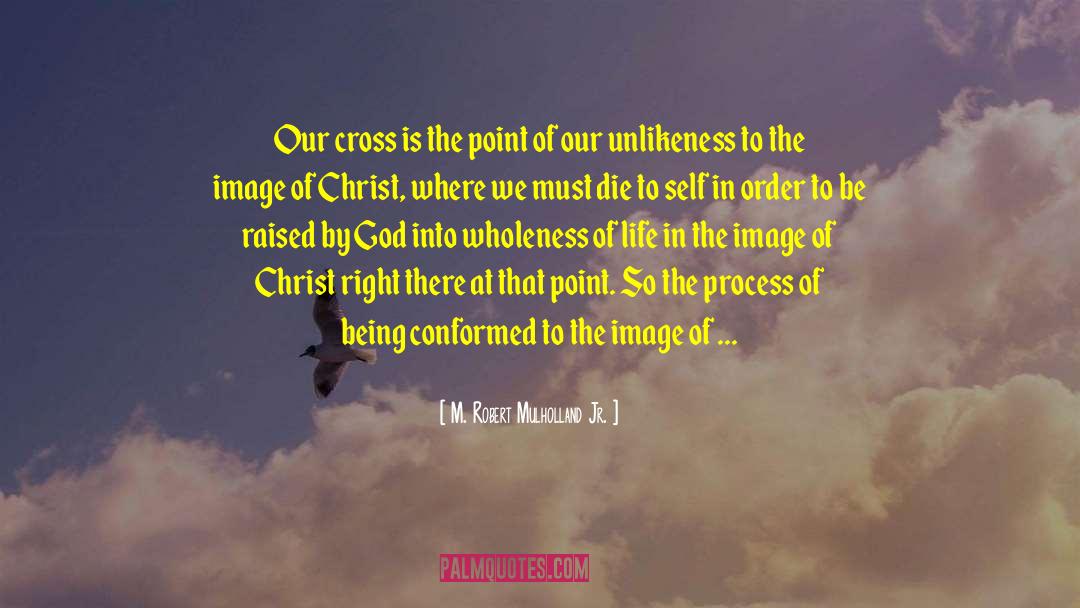 Our Cross quotes by M. Robert Mulholland Jr.