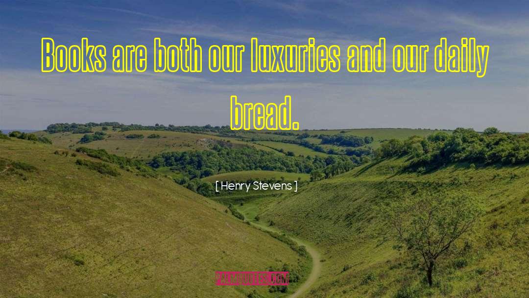 Our Daily Bread quotes by Henry Stevens