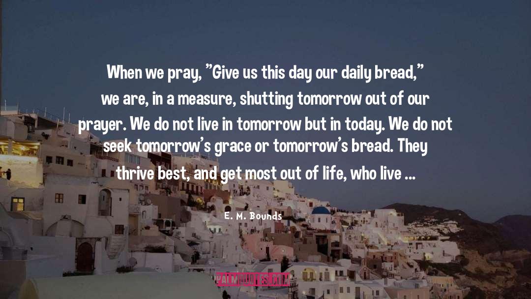 Our Daily Bread quotes by E. M. Bounds