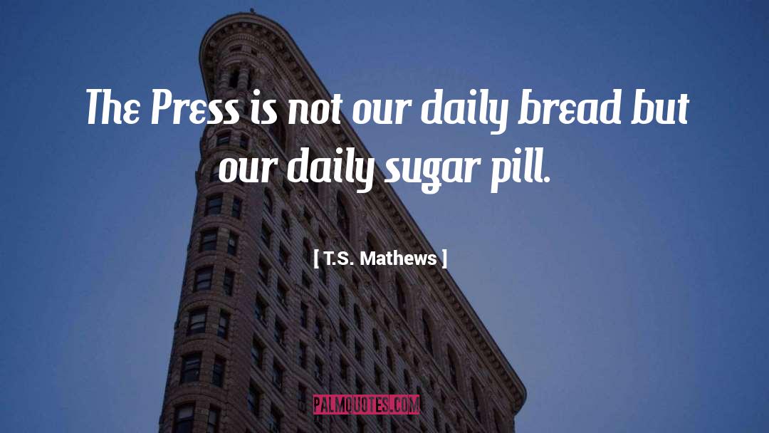 Our Daily Bread quotes by T.S. Mathews