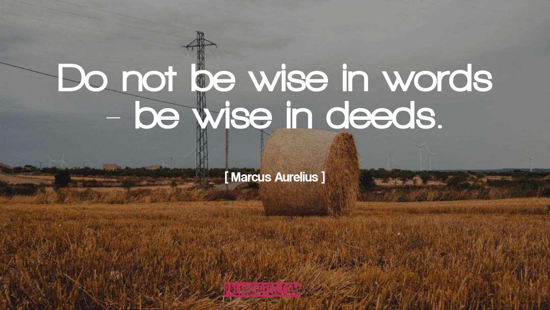 Our Deeds quotes by Marcus Aurelius