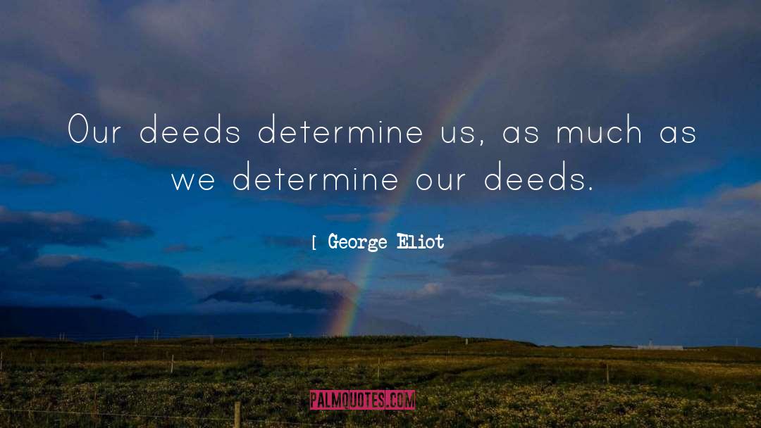 Our Deeds quotes by George Eliot