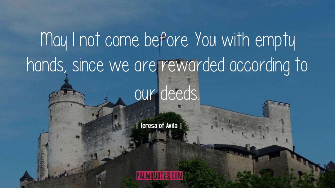 Our Deeds quotes by Teresa Of Avila