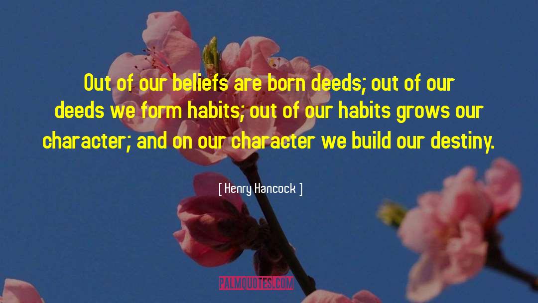 Our Deeds quotes by Henry Hancock