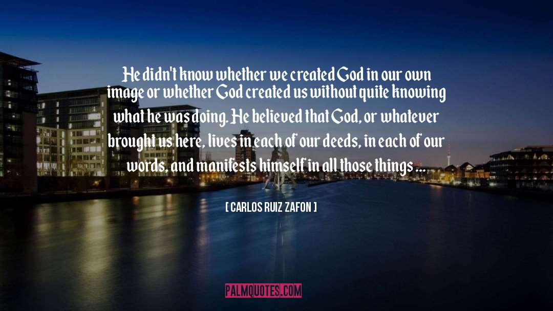 Our Deeds quotes by Carlos Ruiz Zafon