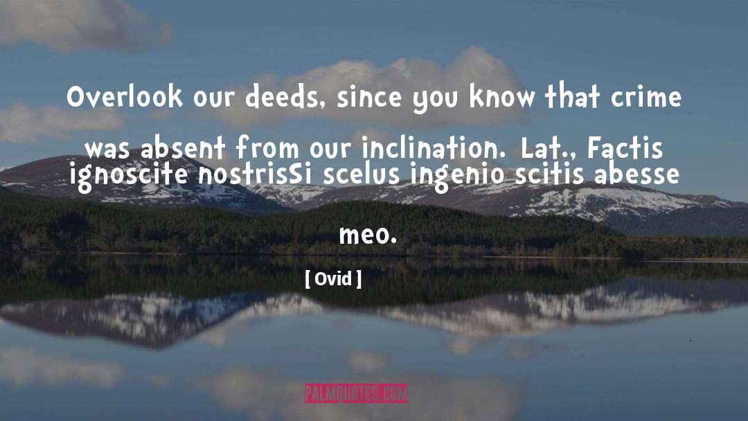 Our Deeds quotes by Ovid