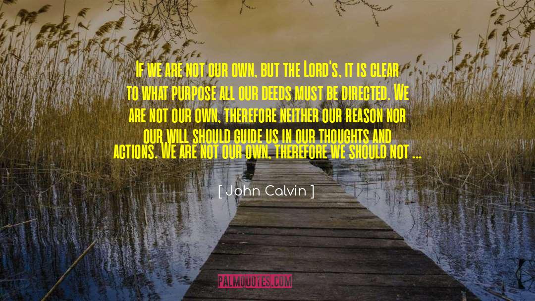 Our Deeds quotes by John Calvin