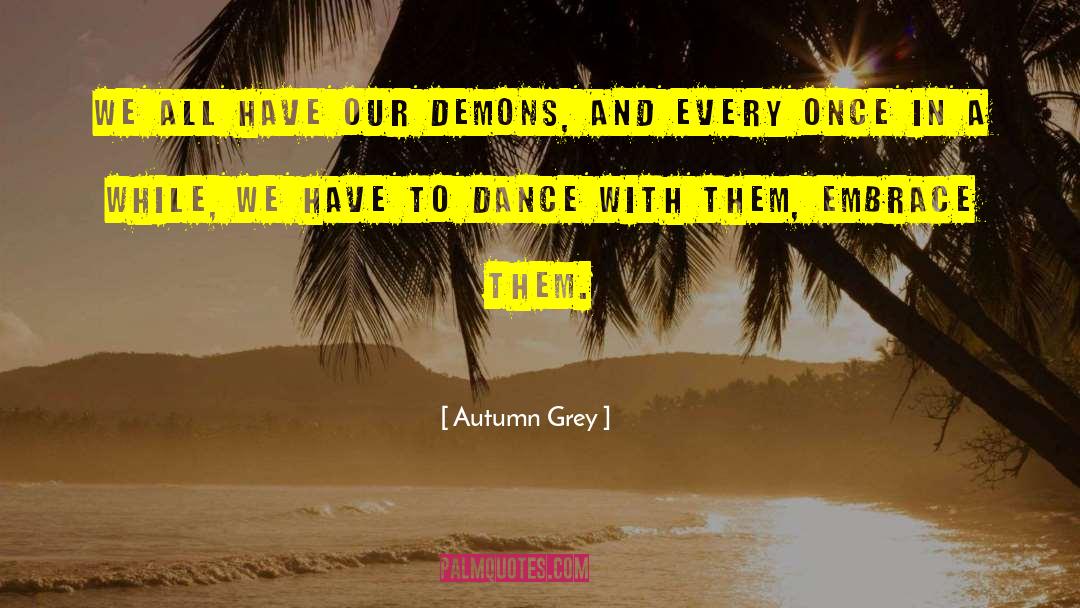 Our Demons quotes by Autumn Grey