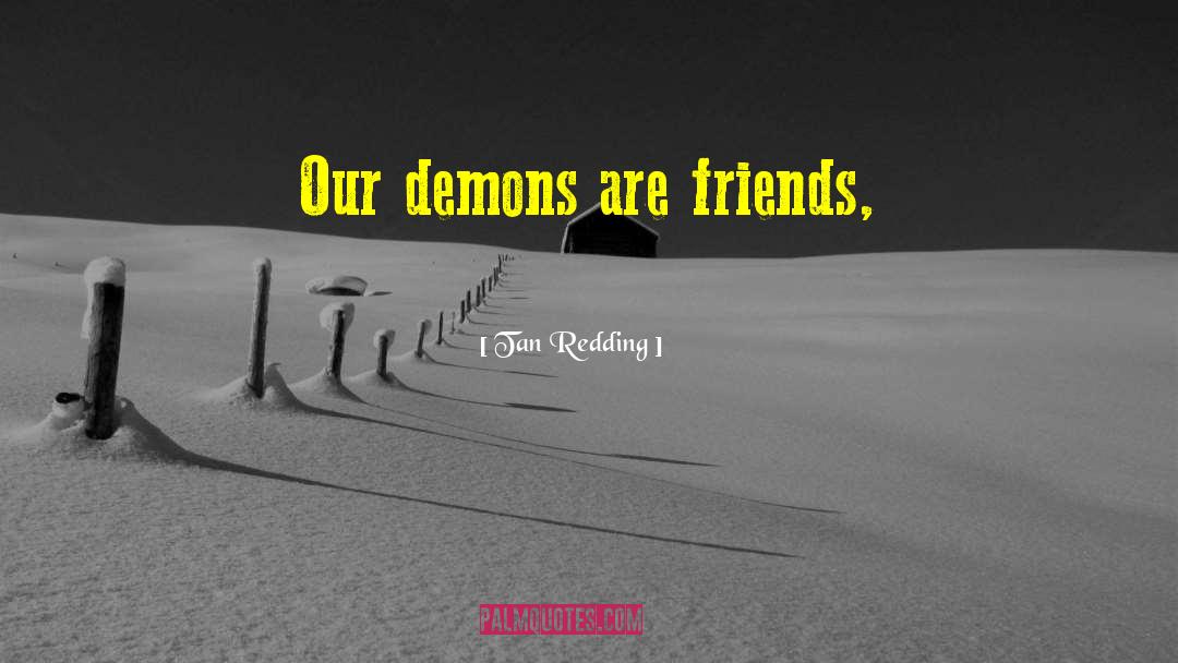 Our Demons quotes by Tan Redding