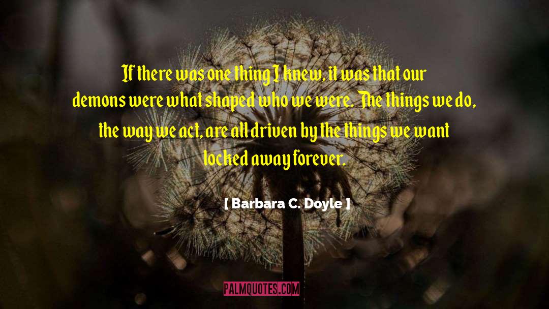 Our Demons quotes by Barbara C. Doyle