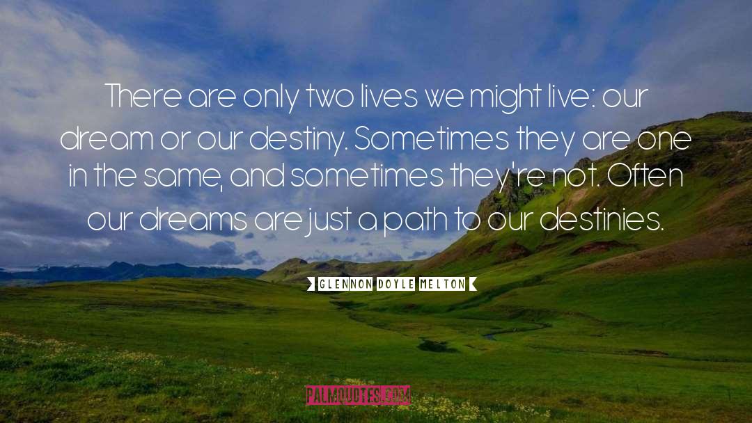 Our Destiny quotes by Glennon Doyle Melton