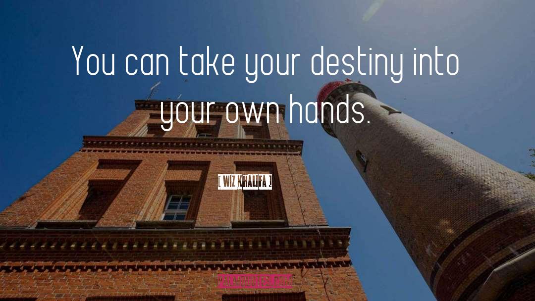 Our Destiny quotes by Wiz Khalifa
