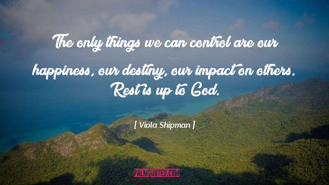 Our Destiny quotes by Viola Shipman