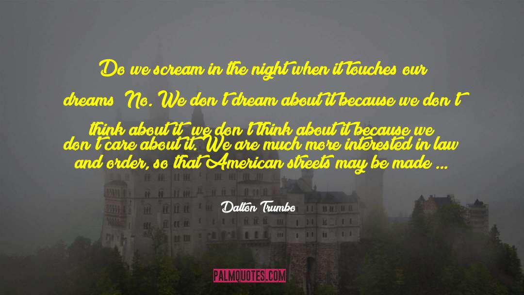 Our Dreams quotes by Dalton Trumbo