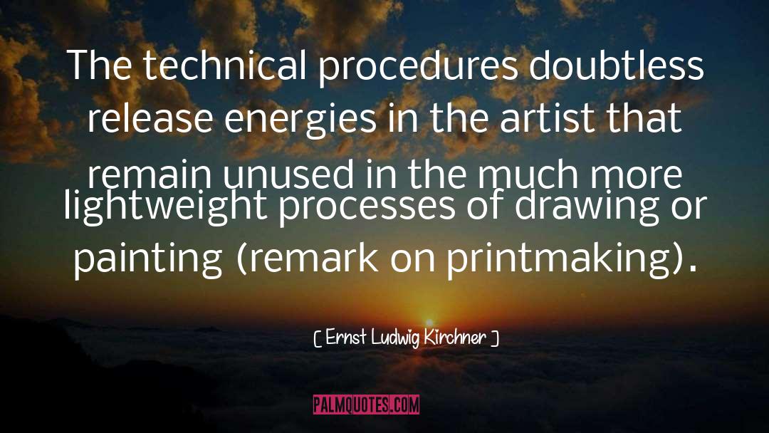 Our Energies quotes by Ernst Ludwig Kirchner