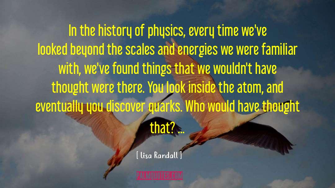 Our Energies quotes by Lisa Randall