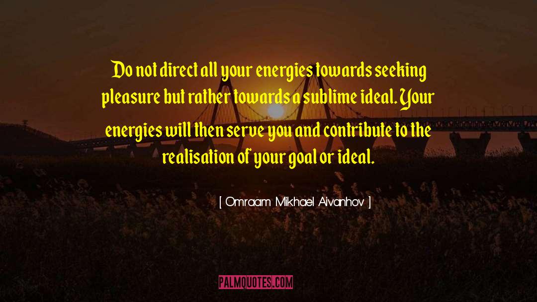 Our Energies quotes by Omraam Mikhael Aivanhov