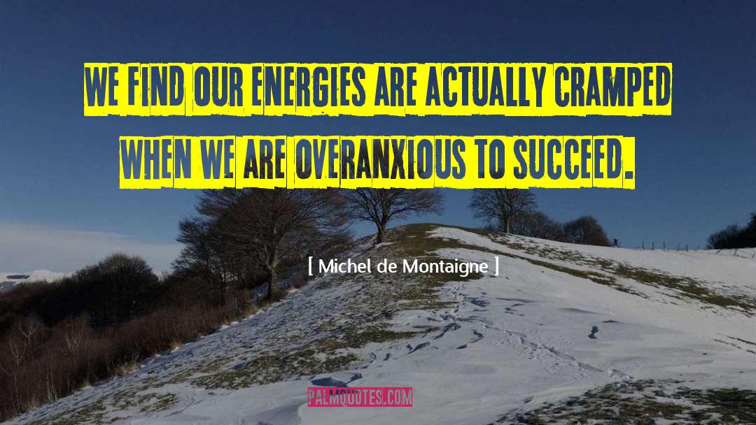 Our Energies quotes by Michel De Montaigne