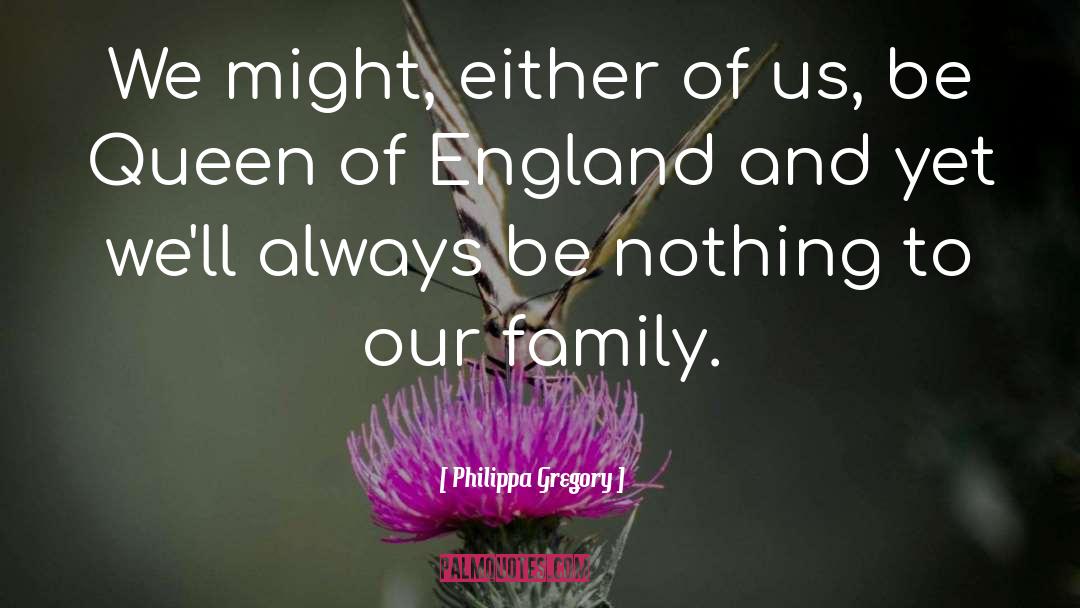 Our Family quotes by Philippa Gregory