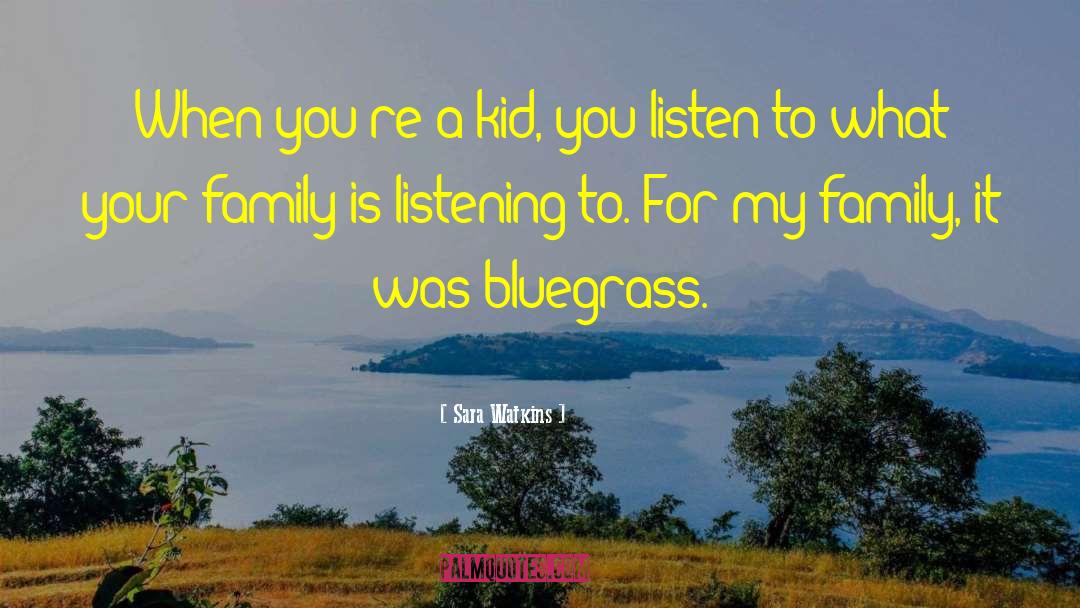 Our Family quotes by Sara Watkins