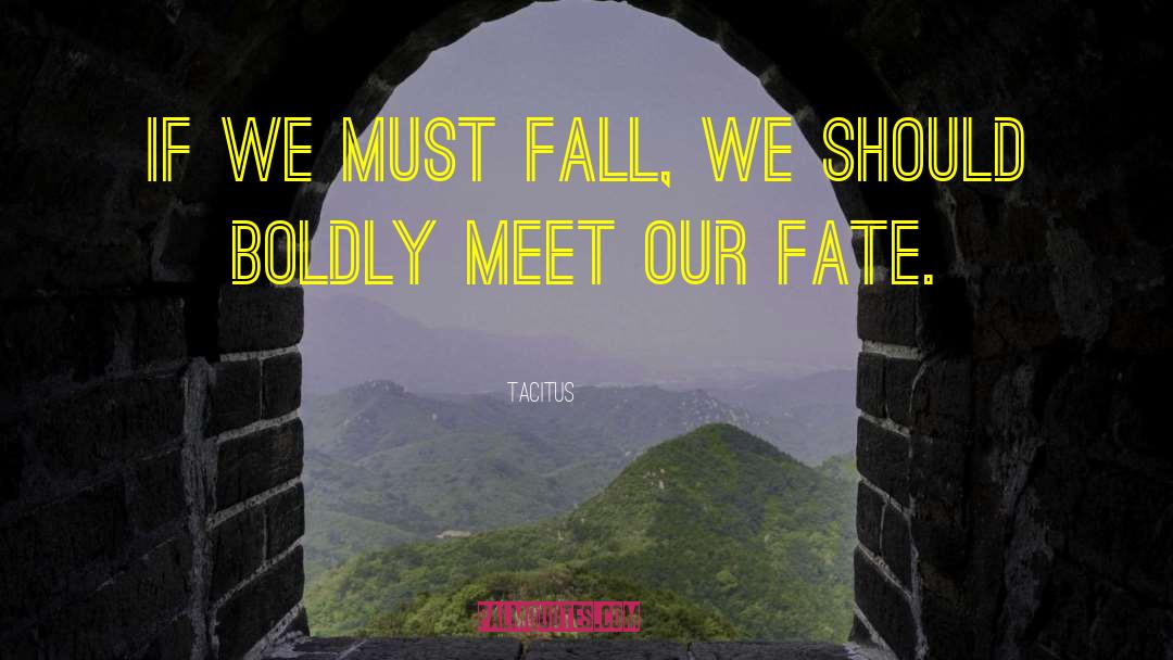 Our Fate quotes by Tacitus