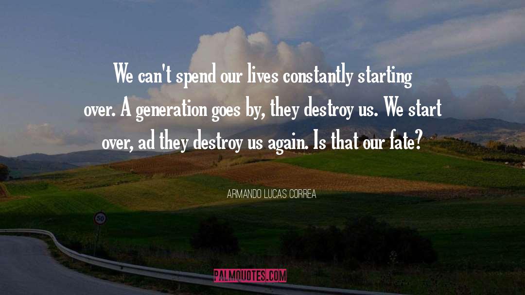 Our Fate quotes by Armando Lucas Correa