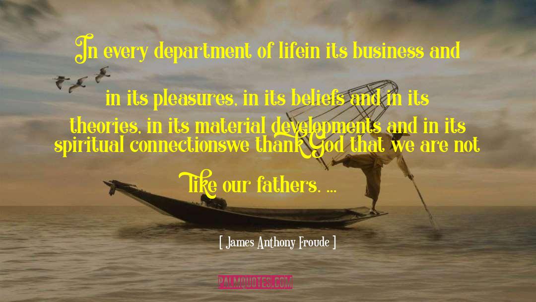 Our Father quotes by James Anthony Froude