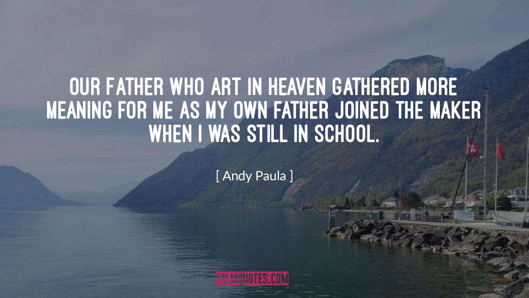 Our Father quotes by Andy Paula