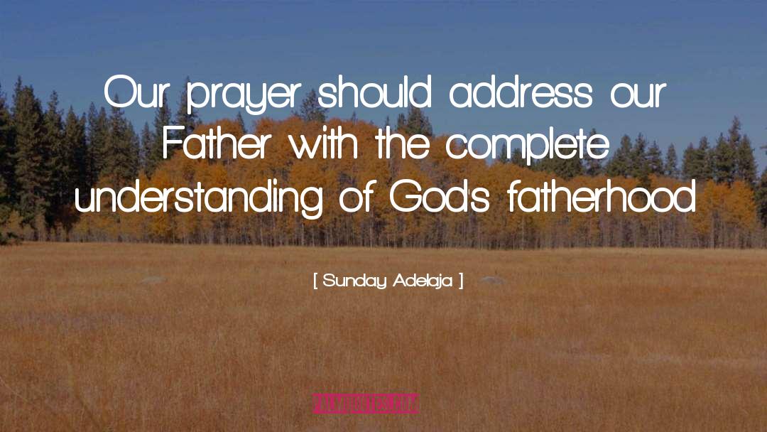 Our Father quotes by Sunday Adelaja