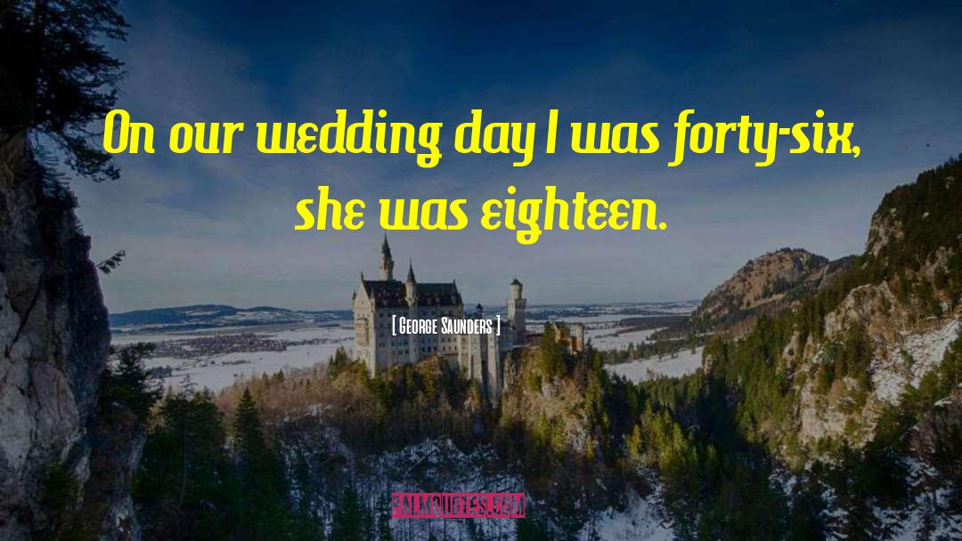 Our First Wedding Anniversary quotes by George Saunders