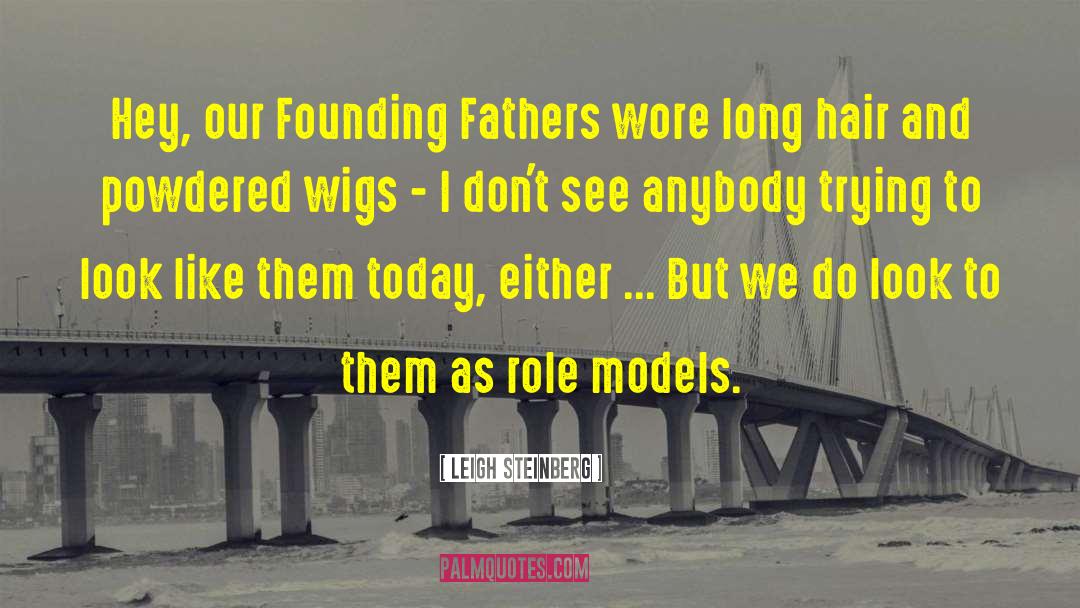 Our Founding Fathers quotes by Leigh Steinberg