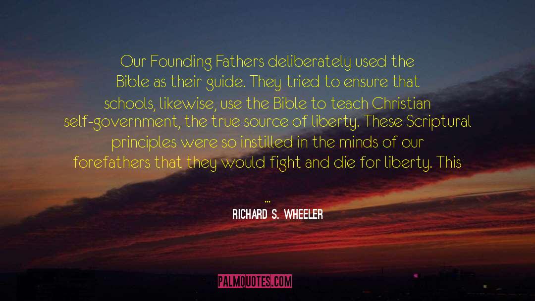Our Founding Fathers quotes by Richard S. Wheeler
