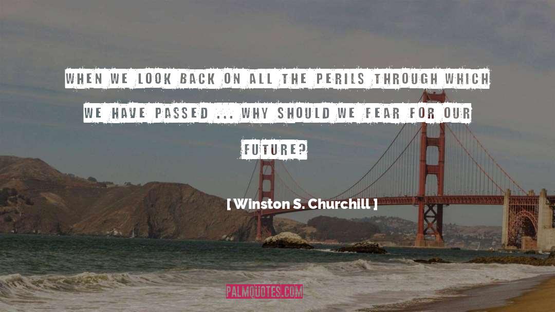 Our Future quotes by Winston S. Churchill