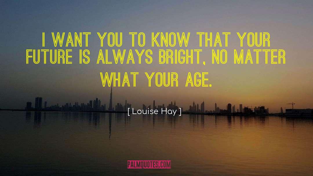 Our Future quotes by Louise Hay