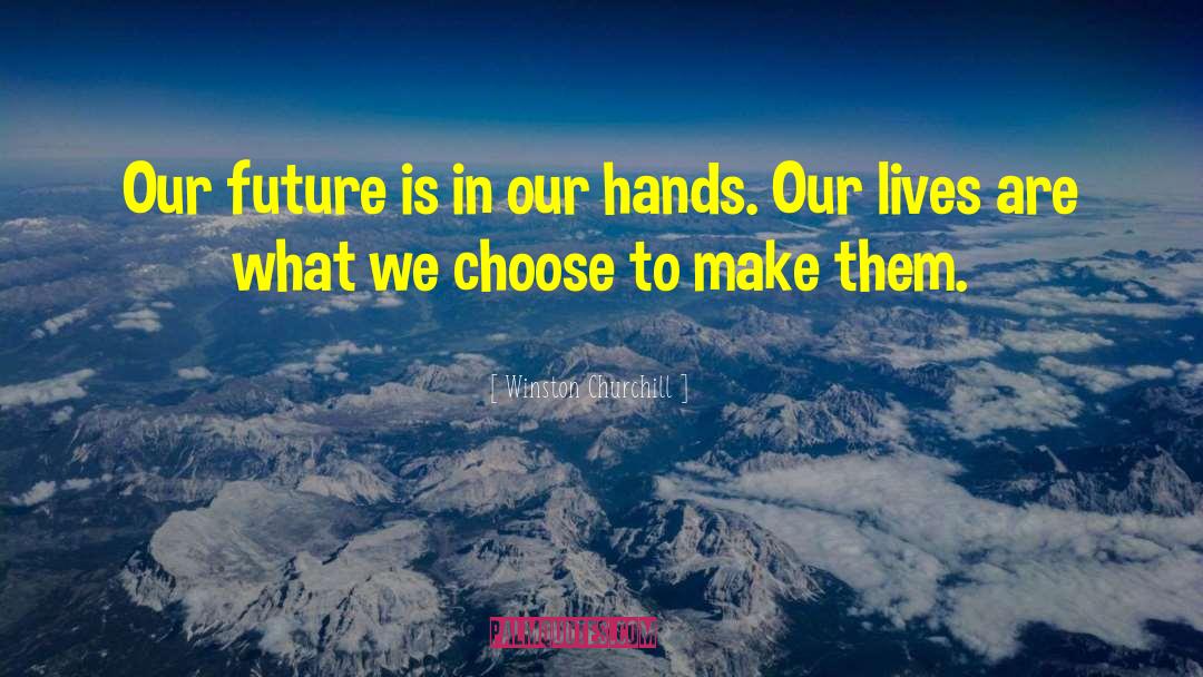 Our Future quotes by Winston Churchill