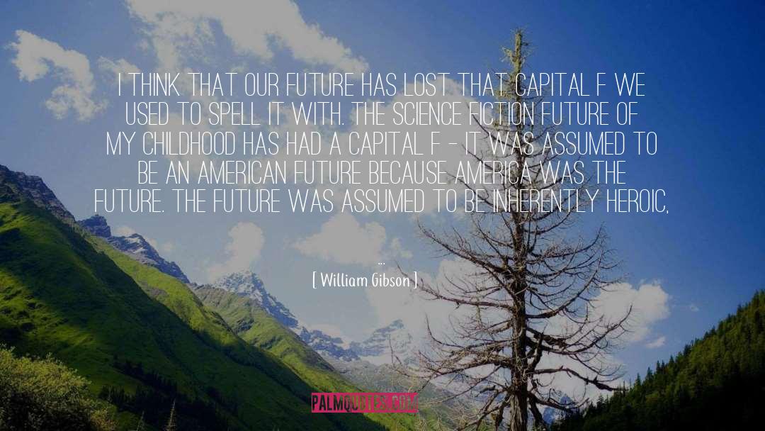 Our Future quotes by William Gibson