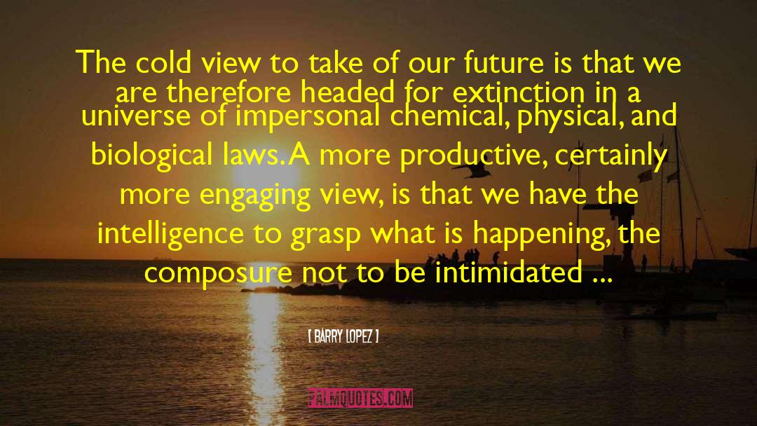 Our Future quotes by Barry Lopez